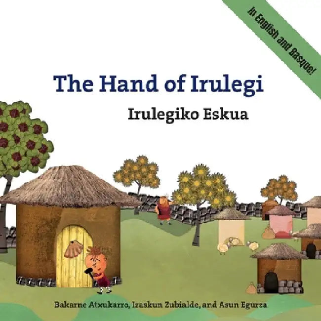 The Hand of Irulegi: Bilingual English-Basque Edition by Bakarne Atxukarro Estomba