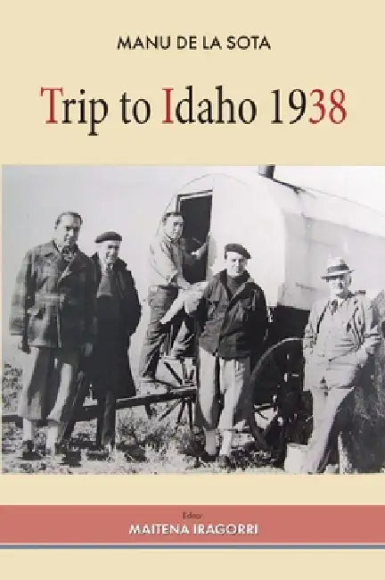 Trip to Idaho 1938 by Manu de la Sota, Maitena Iragorri