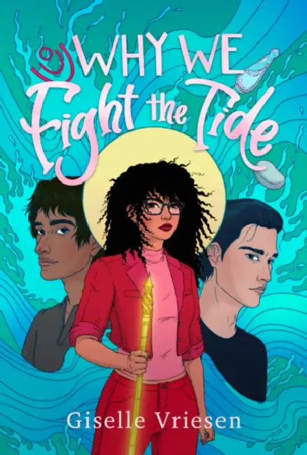Why We Fight the Tide by Giselle Vriesen