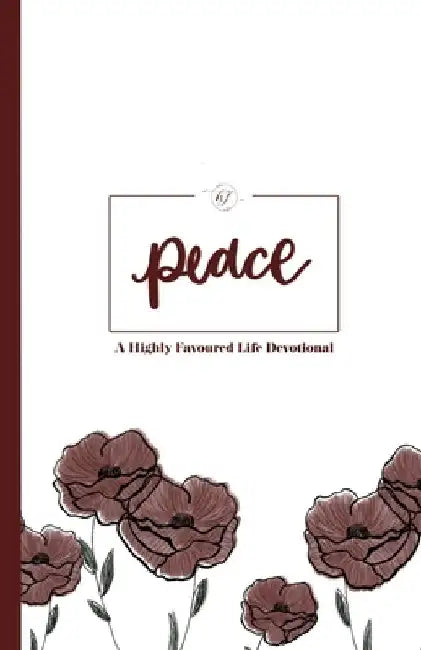 Peace: A Highly Favoured Life Devotional by Unmovable Publications