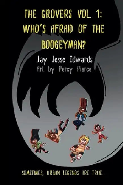 The Grovers: Vol 1: Who's Afraid of the Boogeyman? by Percy Pierce, Jay Jesse Edwards