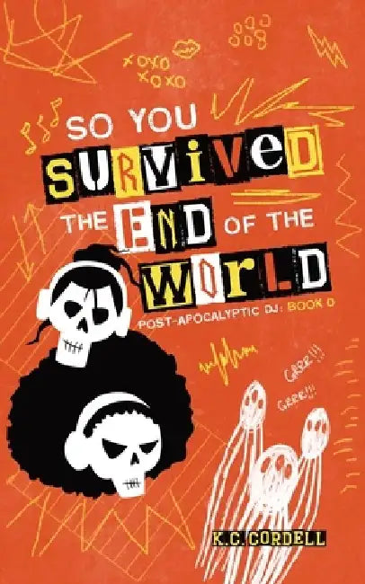 So You Survived the End of the World by K. C. Cordell