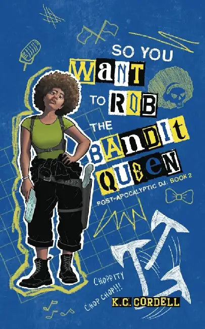 So You Want to Rob the Bandit Queen by K. C. Cordell