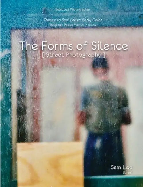 The Forms of Silence: Street Photography by Lee, Sam