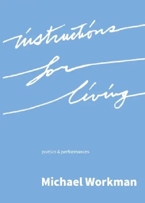 Instructions for Living by Michael Dewayne Workman