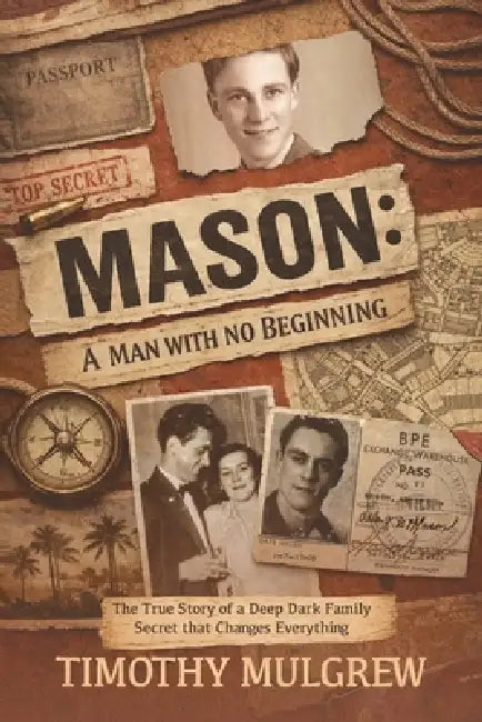 Mason: A Man with No Beginning by Timothy Mulgrew