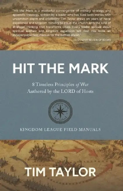 Hit the Mark: 8 Timeless Principles of War Authored by the LORD of Hosts by Tim Taylor