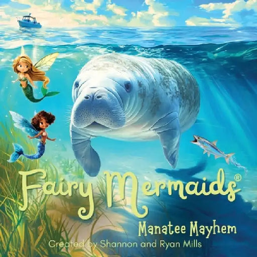 Fairy Mermaids, Manatee Mayhem by Shannon Mills, Ryan Mills