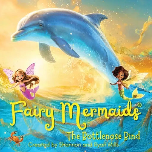 Fairy Mermaids, The Bottlenose Bind by Shannon Mills, Ryan Mills