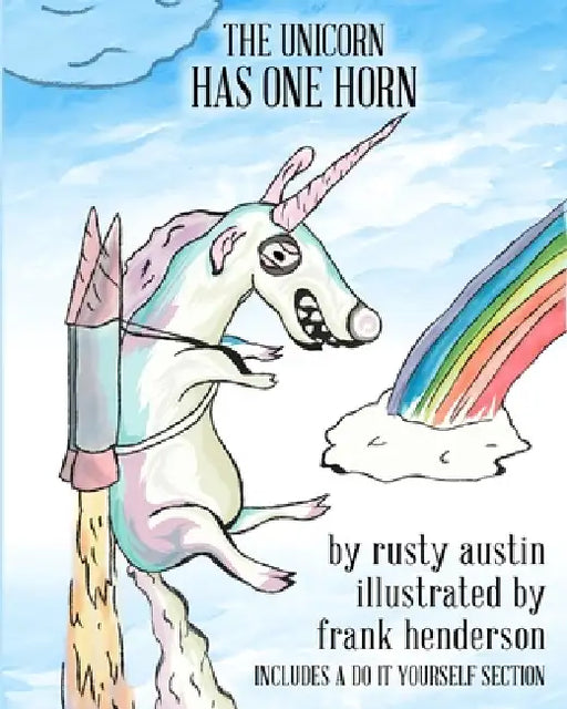 The Unicorn Has One Horn (Goofy Things by Rusty) by Rusty Austin