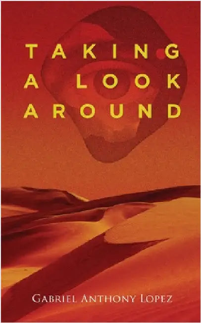 Taking A Look Around by Lopez, Gabriel Anthony