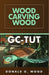 GC-Tut Wood Carving Wood by Wood, Donald G.