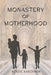 Monastery of Motherhood by Kenzie Kaschner