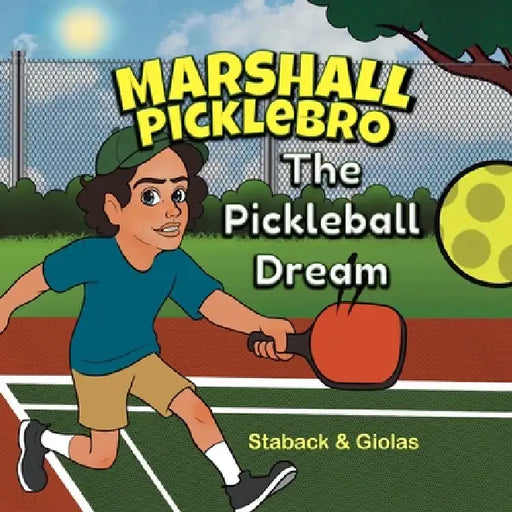 Marshall Picklebro: The Pickleball Dream by Leanne Staback, Allyson Giolas