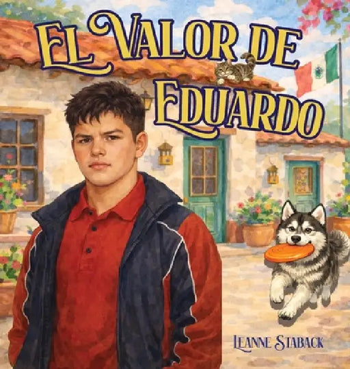 El Valor de Eduardo by Leanne Staback, María Corrale Rangel, Eva Arredondo Torres
