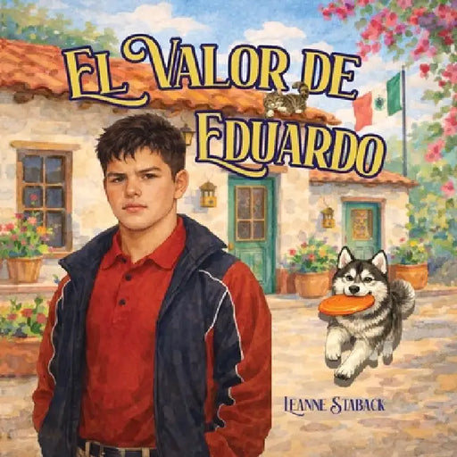 El Valor de Eduardo by Leanne Staback, María Corrales Rangel, Eva Arredondo Torres