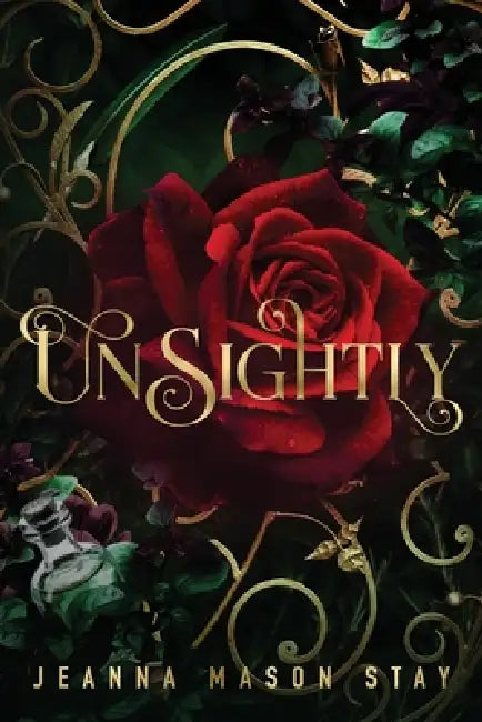 Unsightly: A Beauty and the Beast Retelling by Jeanna Mason Stay