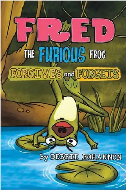 Fred the Furious Frog by Bohannon, Debbie
