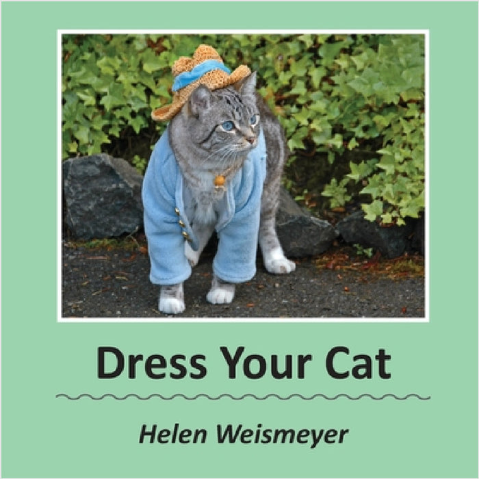 Dress Your Cat by Helen Weismeyer