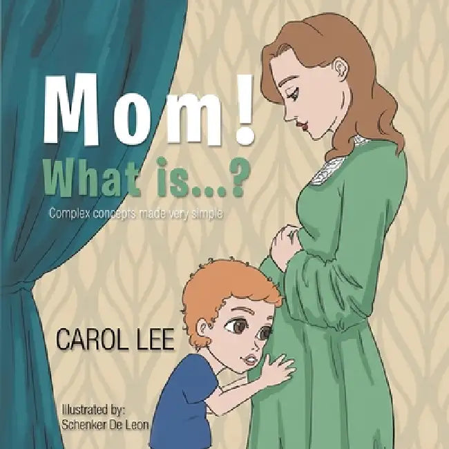 MOM! What is...?: Complex Concepts Made Very Simple by Carol Lee