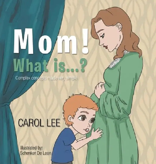 MOM! What is...?: Complex Concepts Made Very Simple by Carol Lee