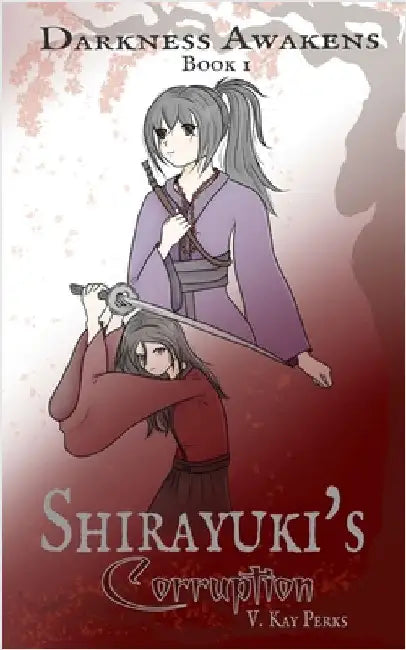 Darkness Awakens: Shirayuki's Corruption by Perks, V. Kay