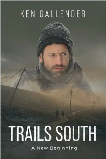 Trails South: A New Beginning by Gallender, Ken