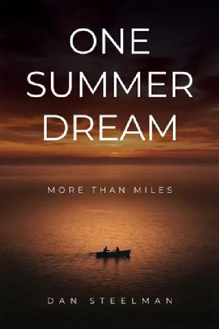 One Summer Dream: More Than Miles by Daniel K. Steelman