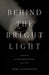 Behind The Bright Light: A Collection of Poems by Emma Mankarious