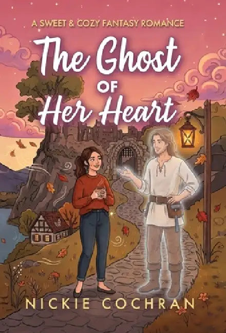 The Ghost of Her Heart: A Sweet & Cozy Fantasy Romance by Nickie Cochran