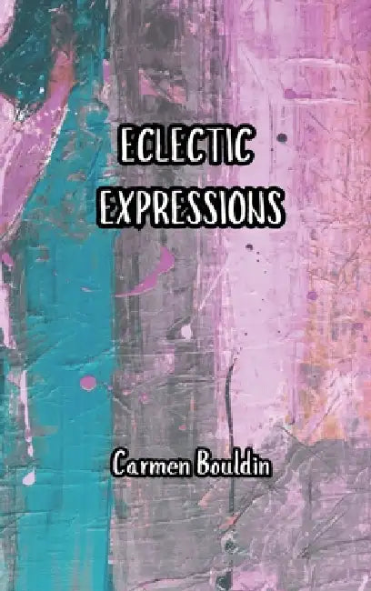 Electic Expressions by Carmen Bouldin, Jeanie Smith