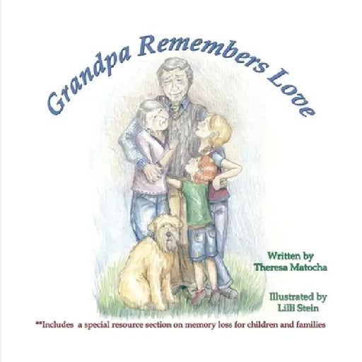 Grandpa Remembers Love by Theresa Matocha