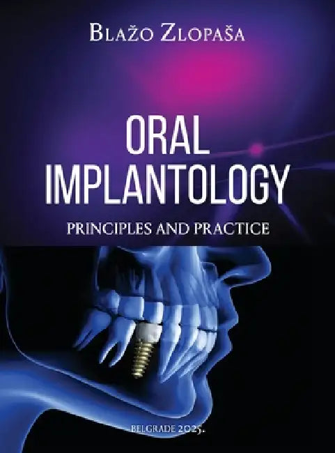 Oral Implantology: Principles and Practice by Blazo Zlopasa