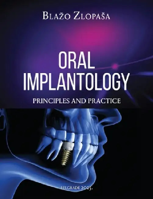 Oral Implantology: Principles and Practice by Blazo Zlopasa