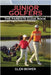 Junior Golfers: The Parents Guide Book by Bowen, Glen