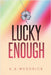 Lucky Enough by Wesorick, K. a.