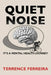 Quiet Noise: It's a Mental Health Journey by Terrence Ferreira