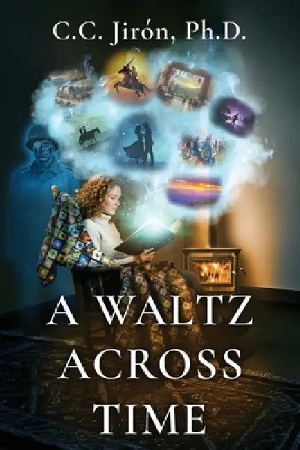 A Waltz Across Time by C. C. Jirón Ph. D.
