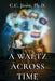 A Waltz Across Time by C. C. Jirón Ph. D.