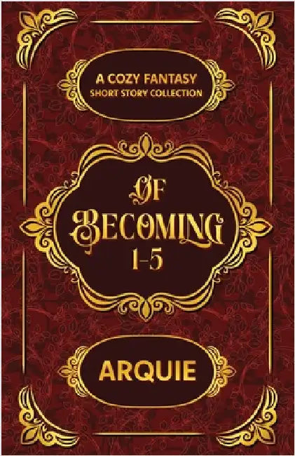 Of Becoming by Arquie
