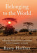 Belonging to the World: A Journey from Grief to Connection in Every Country on Earth by Barry Hoffner