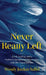 Never Really Left: Grief, Healing, and a Mother's Unexpected Relationship with Her Departed Son by Wendy Jordan Saffel