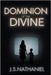 Dominion of the Divine by Nathaniel, J. S.