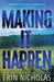 Making It Happen by Erin Nicholas