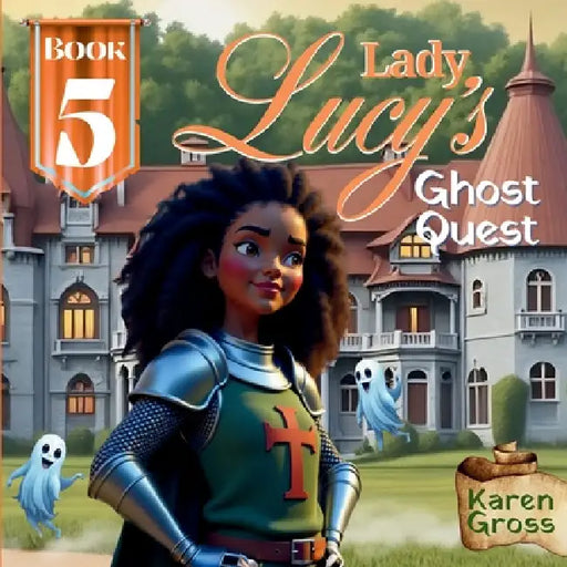 Lady Lucy's Ghost Quest by Karen Gross