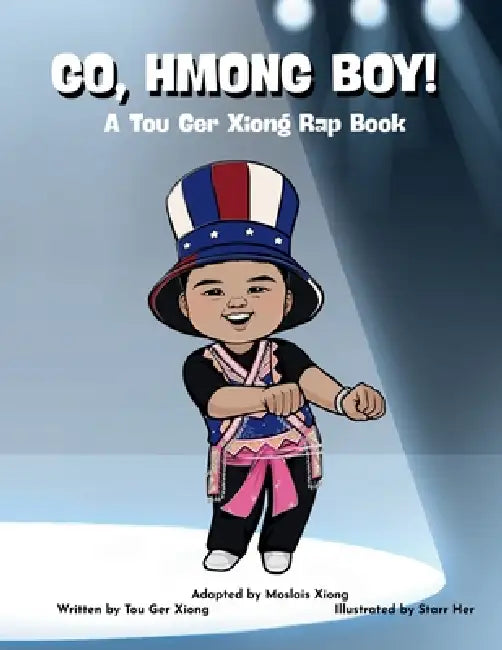 Go, Hmong Boy! by Moslais Xiong, Tou Ger Xiong, Starr Her