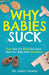 Why Babies Suck: Trust Your Gut. Build Your Team. Feed Your Baby With Confidence. by James Thomas