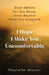 I Hope I Make You Uncomfortable: Start before you are ready. Grow beyond what you imagined. by Rashelle Mason