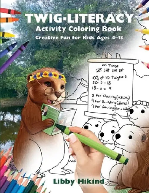 Twig-Literacy Activity Coloring Book: Creative Fun For Kids Ages 4-13 by Libby Hikind