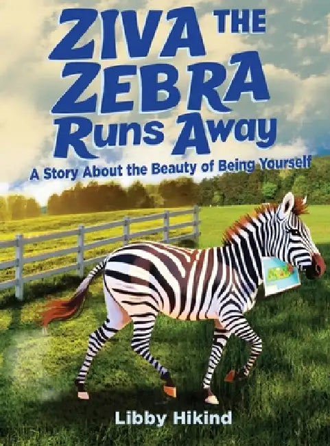 Ziva the Zebra Runs Away: A Story About the Beauty of Being Yourself by Libby Hikind